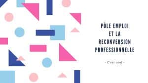 Pôle Emploi et la reconversion professionnelle