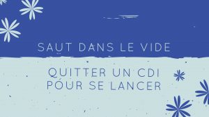 Le saut dans le vide : d’un CDI confortable à l’inconnu de l’entrepreneuriat