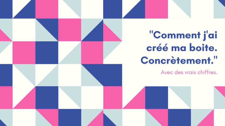 Comment j’ai monté ma boite : concrètement, avec des vrais chiffres