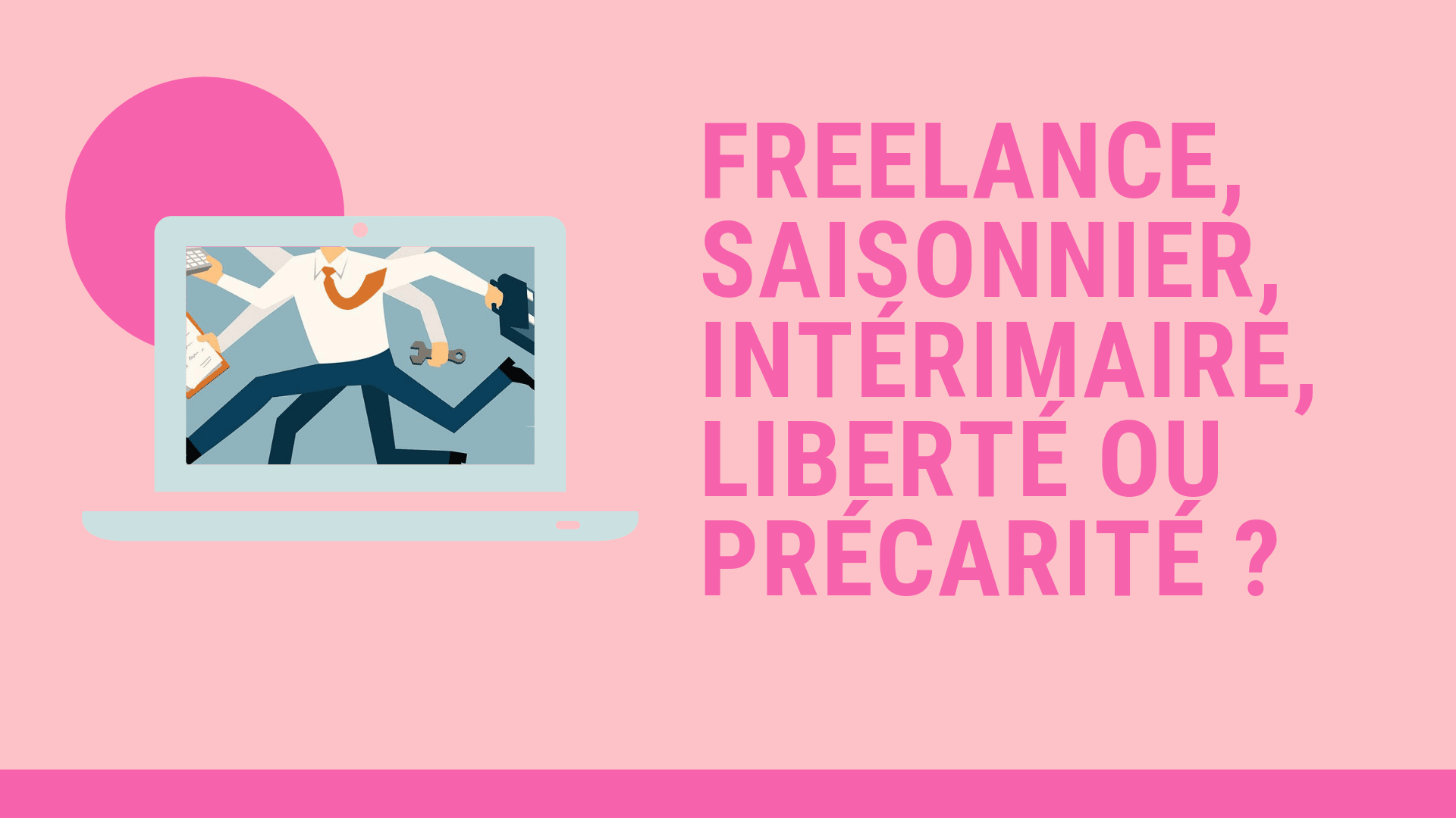 Freelance, saisonnier, intérimaire, liberté ou précarité ?