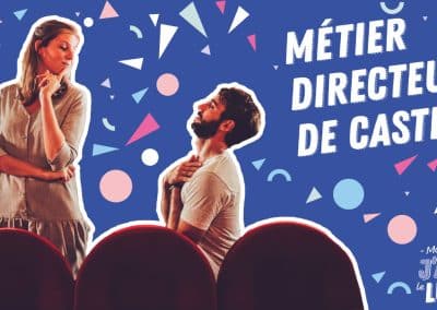 MÉTIER DIRECTEUR DE CASTING : travailler dans le cinéma, découvrir des comédiens, choisir le casting