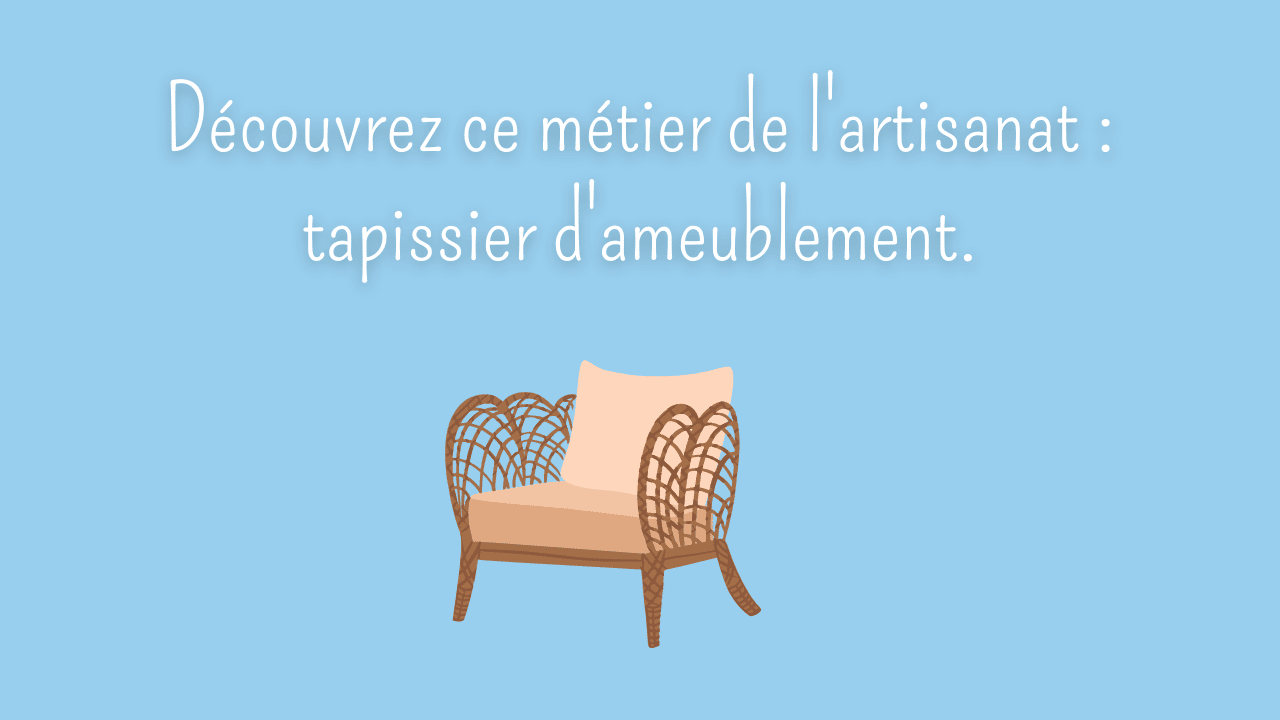 Tapissier d’ameublement : David nous parle de ce métier de l’artisanat !