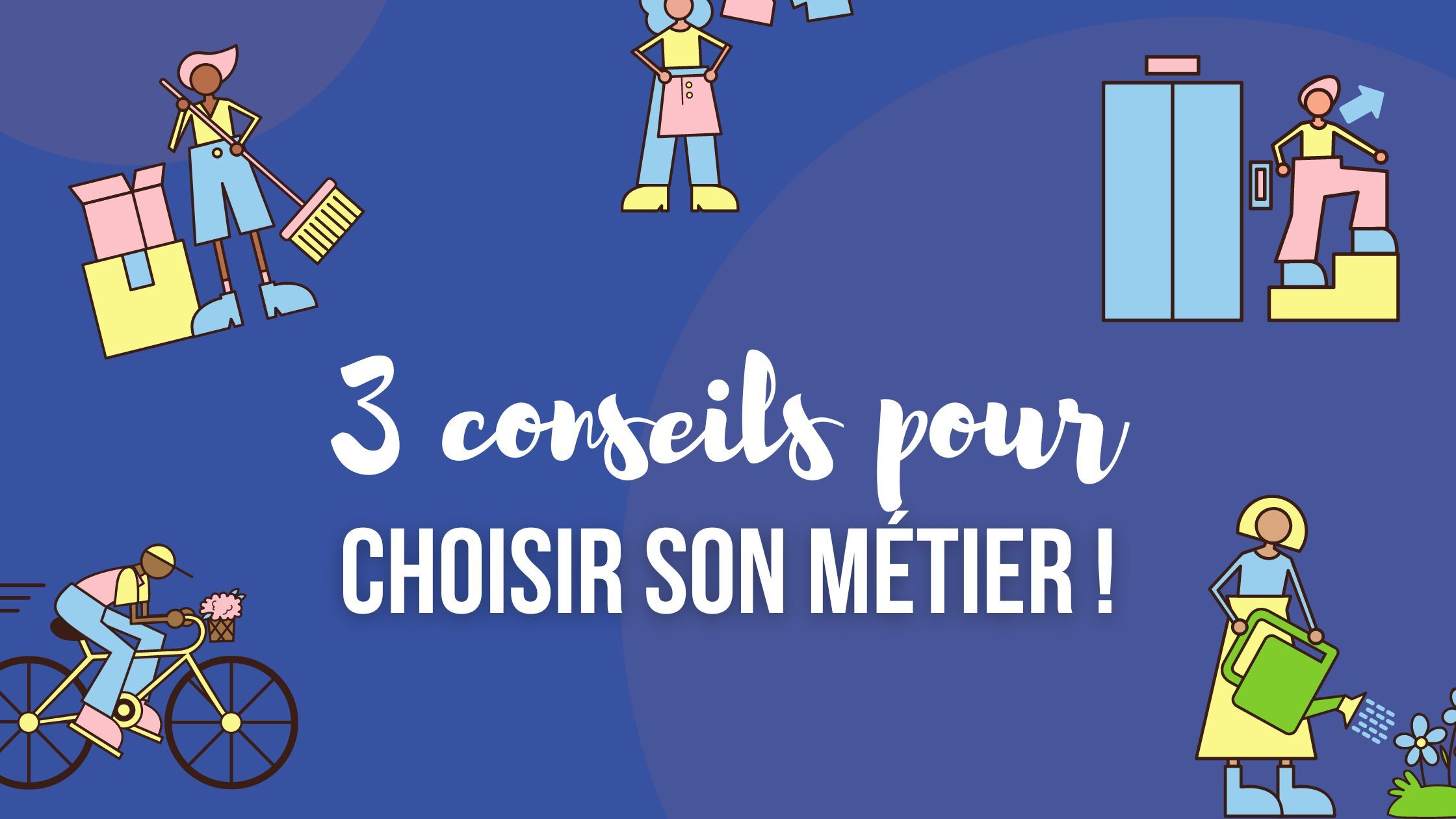 Comment choisir un métier : 3 conseils indispensables pour trouver le métier de ses rêves