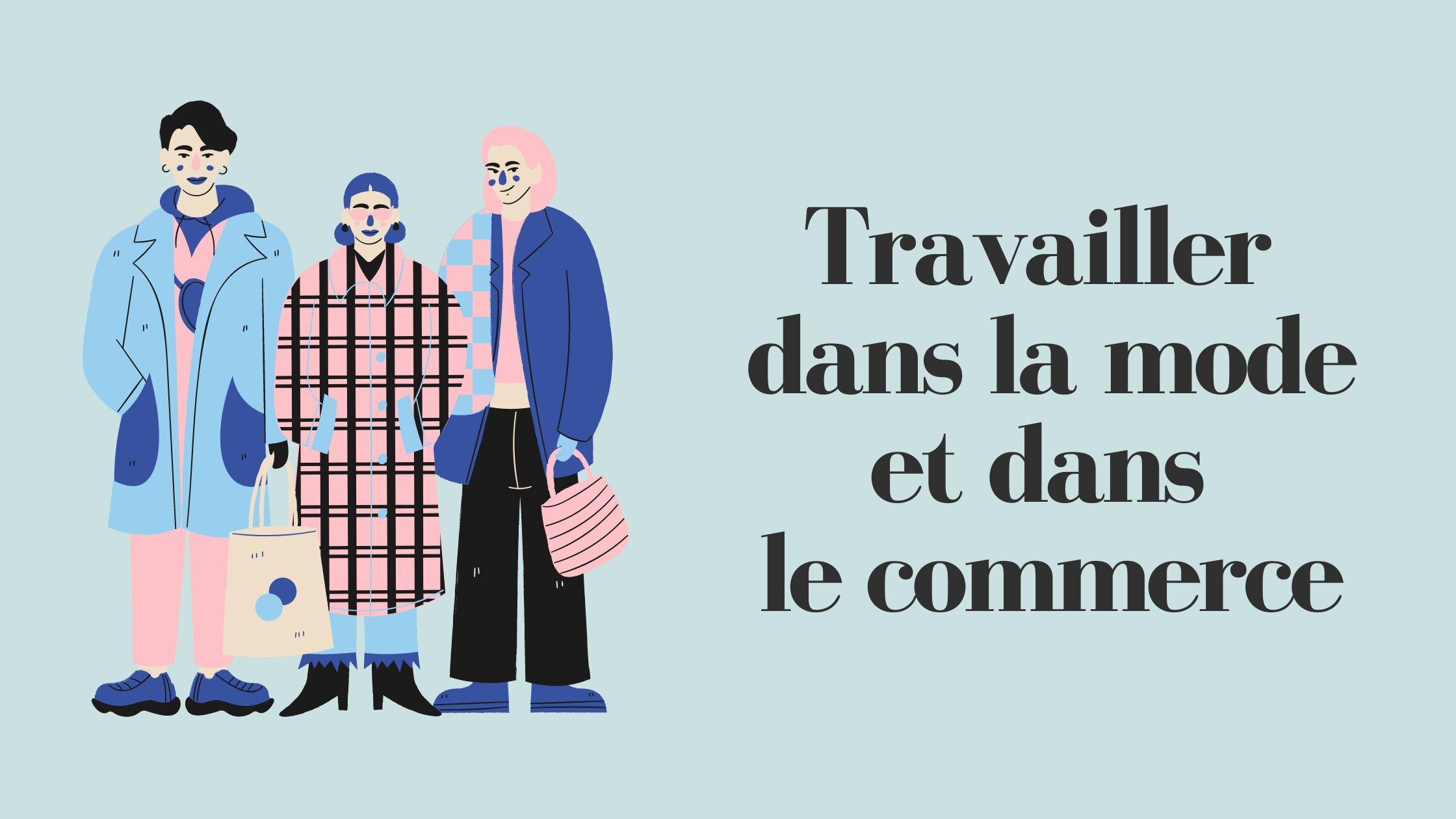 Travailler dans la mode et dans le commerce : les opportunités de carrière sont plus nombreuses que vous ne le pensez !